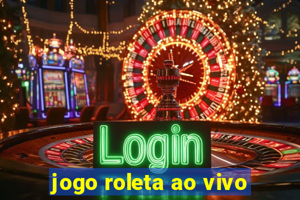 jogo roleta ao vivo