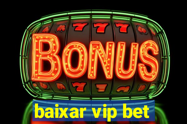 baixar vip bet