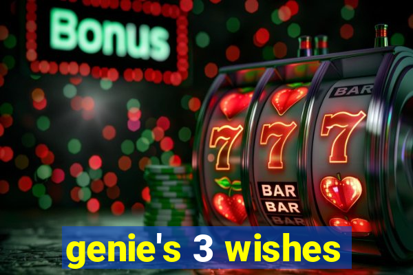 genie's 3 wishes