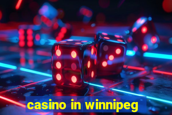 casino in winnipeg