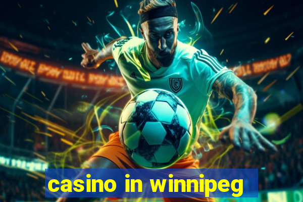 casino in winnipeg