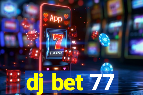 dj bet 77