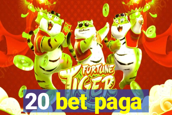 20 bet paga