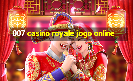 007 casino royale jogo online