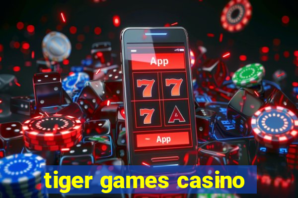 tiger games casino