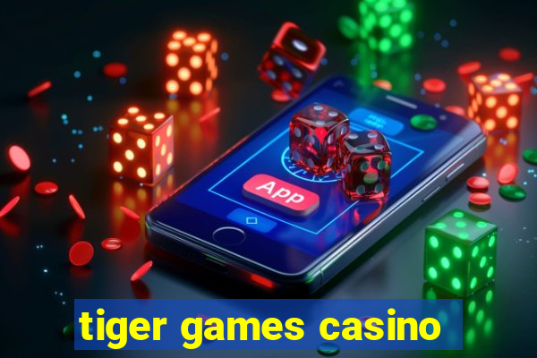 tiger games casino