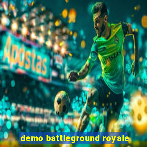 demo battleground royale