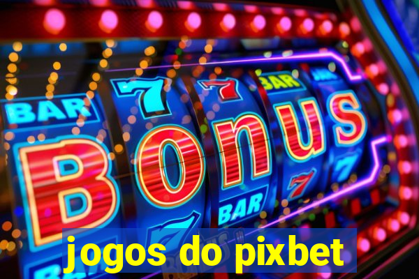 jogos do pixbet