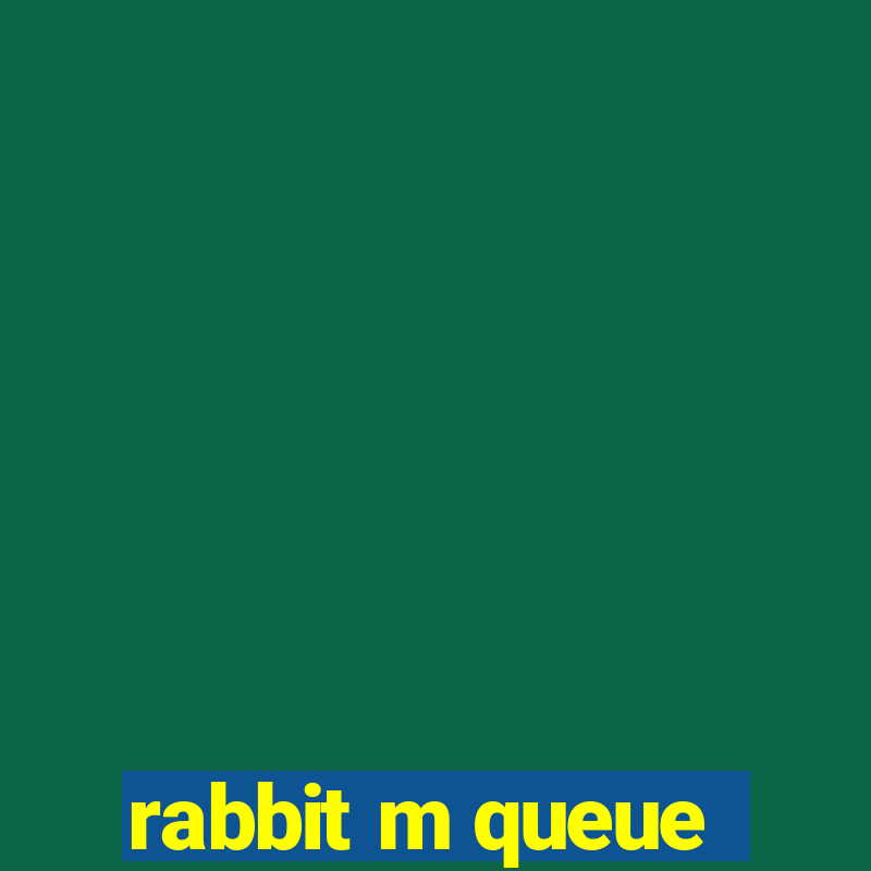 rabbit m queue