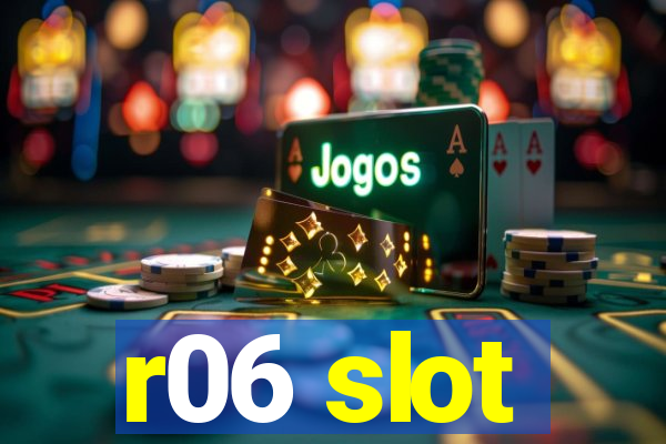 r06 slot