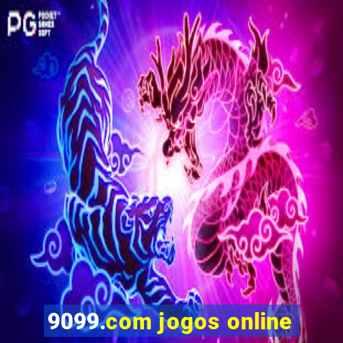 9099.com jogos online