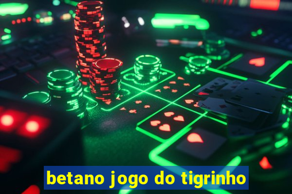 betano jogo do tigrinho