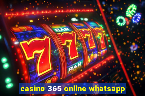 casino 365 online whatsapp