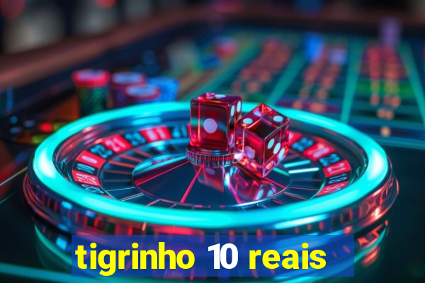 tigrinho 10 reais