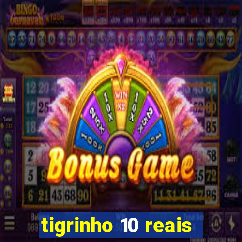 tigrinho 10 reais