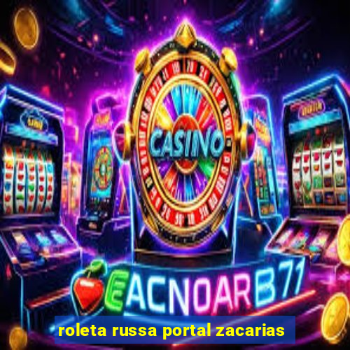 roleta russa portal zacarias