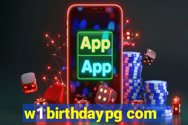 w1 birthdaypg com