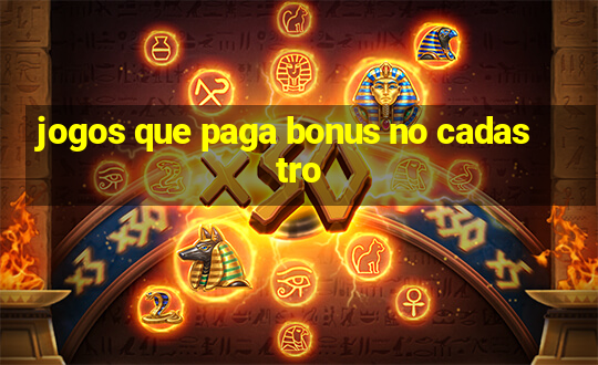 jogos que paga bonus no cadastro