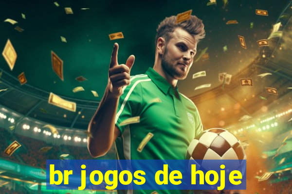 br jogos de hoje