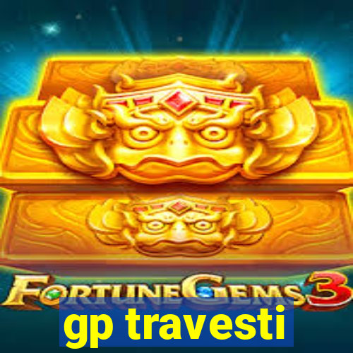 gp travesti