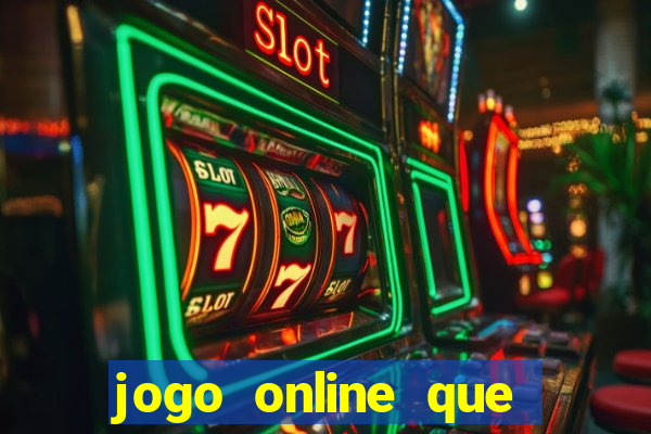 jogo online que ganha dinheiro de verdade