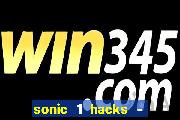 sonic 1 hacks - sonic retro