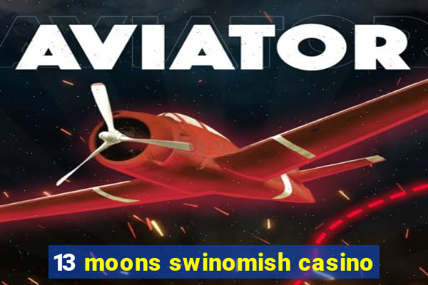 13 moons swinomish casino