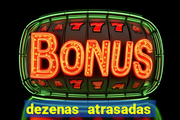 dezenas atrasadas da loteria federal