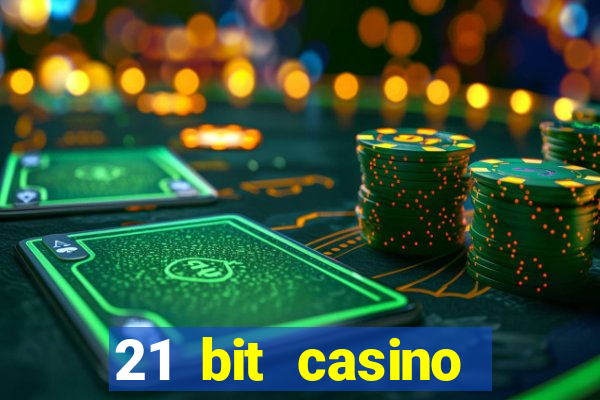 21 bit casino online betrugstest