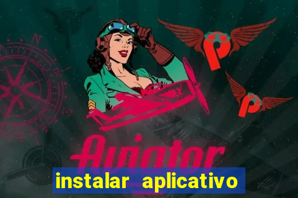 instalar aplicativo estrela bet