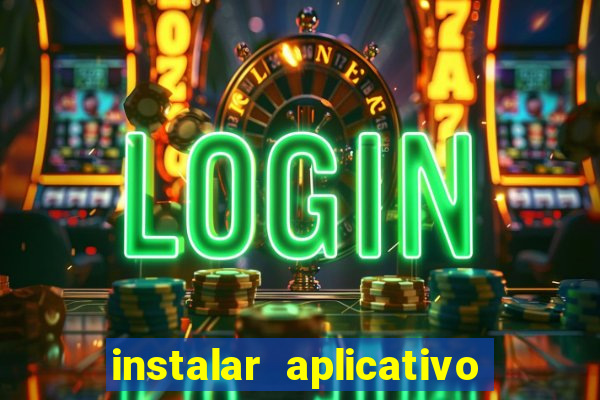 instalar aplicativo estrela bet