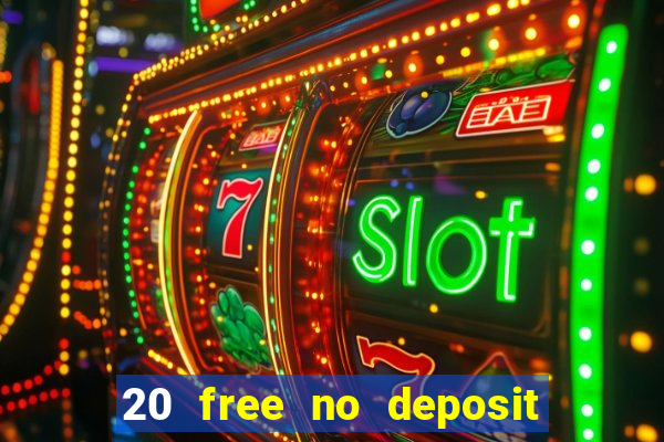 20 free no deposit casino keep winnings