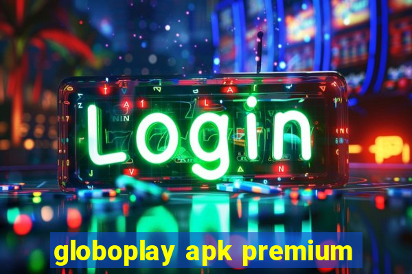 globoplay apk premium