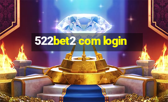 522bet2 com login