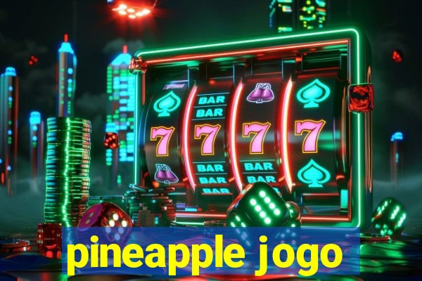 pineapple jogo