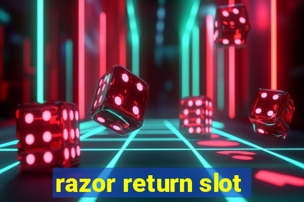 razor return slot