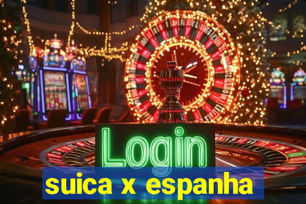 suica x espanha