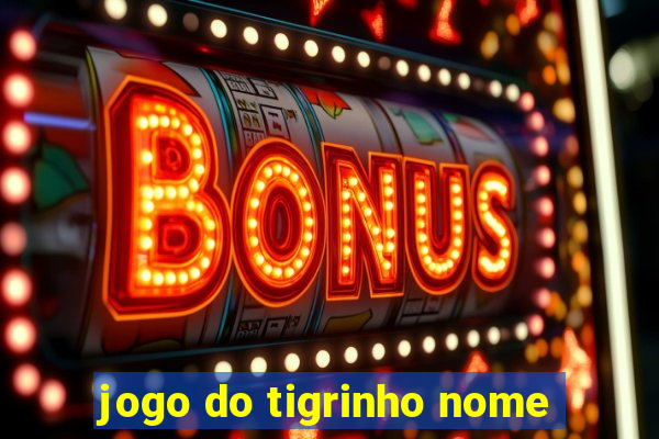 jogo do tigrinho nome