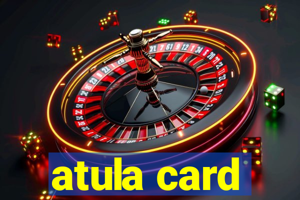 atula card