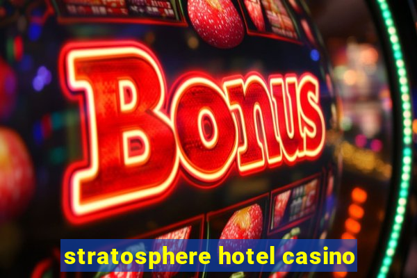 stratosphere hotel casino