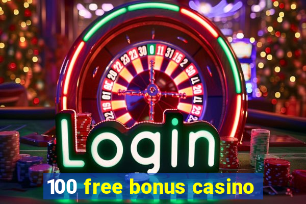 100 free bonus casino