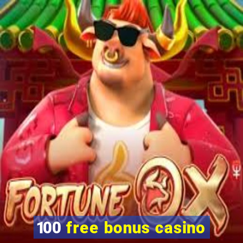 100 free bonus casino