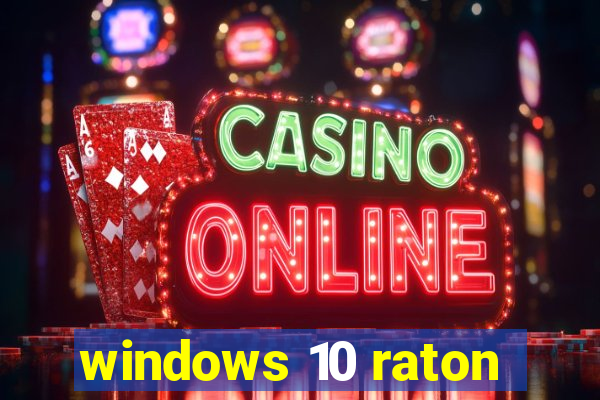 windows 10 raton