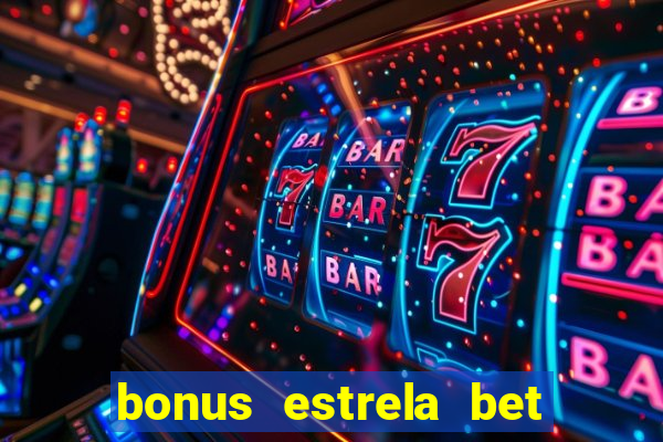 bonus estrela bet como usar