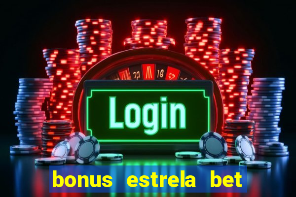 bonus estrela bet como usar