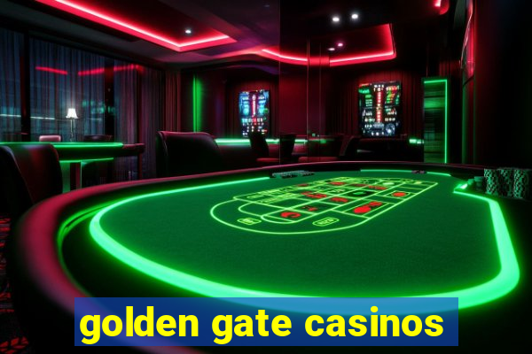 golden gate casinos