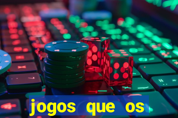 jogos que os famosos jogam para ganhar dinheiro