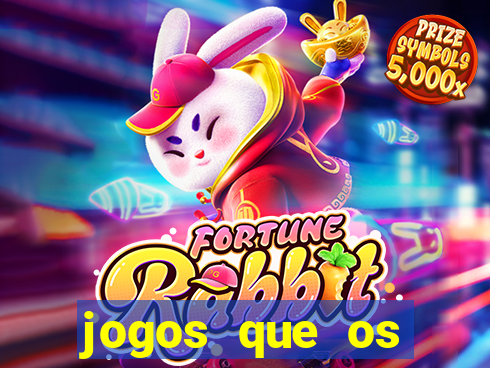 jogos que os famosos jogam para ganhar dinheiro