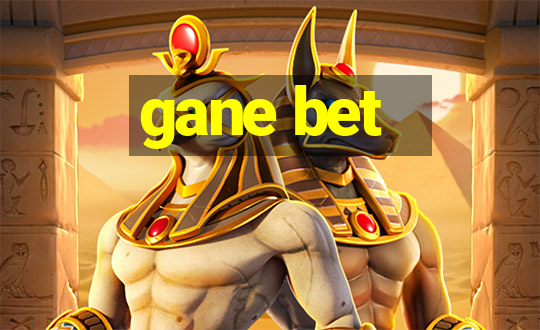 gane bet