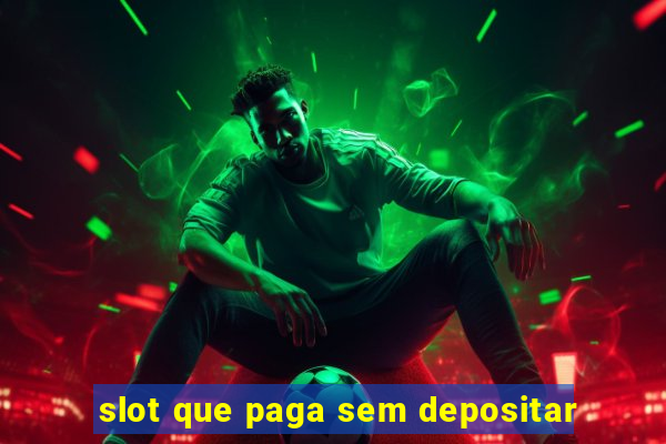 slot que paga sem depositar